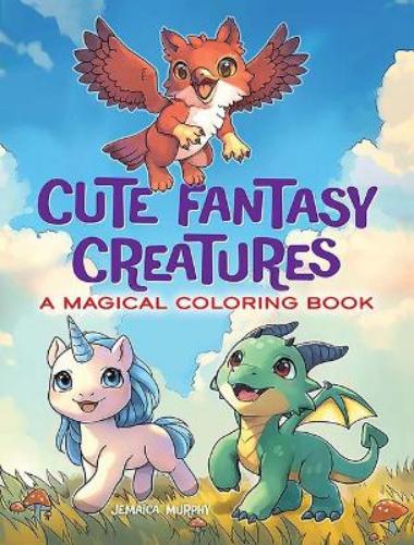 Cute Fantasy Creatures: A Magical Coloring Book