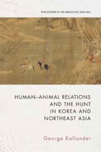 Human-Animal Relations and the Hunt in Korea and Northeast Asia