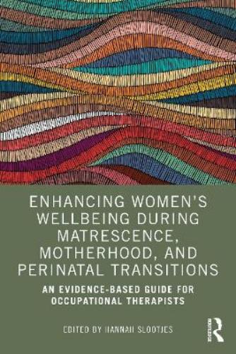 Enhancing Women’s Wellbeing During Matrescence, Motherhood, and Perinatal Transitions