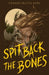 Spit Back the Bones