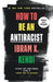 How to Be an Antiracist