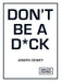 Don't Be a D*ck