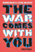 The War Comes with You