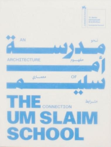 The Um Slaim School: An Architecture of Connection – 19th International Architecture Exhibition. La Biennale di Venezia