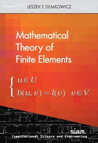 Mathematical Theory of Finite Elements (Computational Science and Engineering