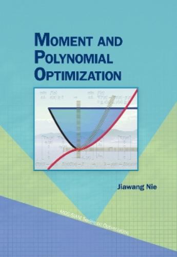 Moment and Polynomial Optimization (MOS-SIAM Series on Optimization
