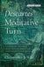 Descartes' Meditative Turn