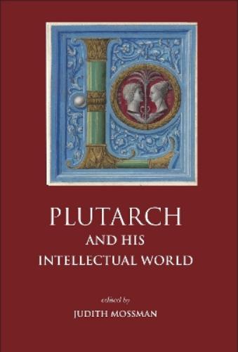 Plutarch and His Intellectual World
