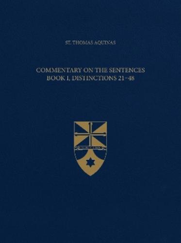 Commentary on the Sentences Book I, Distinctions 21–48