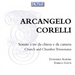 Arcangelo Corelli: Sonate a Tre Da Chiesa E Da Camera