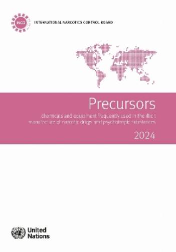 Precursors, Chemicals and Equipment Frequently Used in the Illicit Manufacture of Narcotic Drugs and Psychotropic Substances 2024