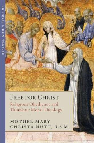 Free for Christ: Religious Life and Moral Theology in Aquinas (Renewal Within Tradition