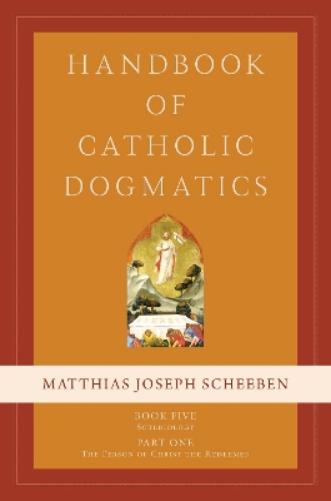 Handbook of Catholic Dogmatics, Book 5, Part 1