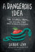 A Dangerous Idea