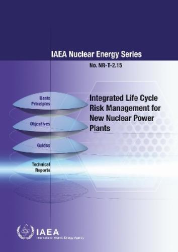Integrated Life Cycle Risk Management for New Nuclear Power Plants (IAEA Nuclear Energy
