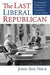 The Last Liberal Republican