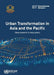 Urban Transformation in Asia and the Pacific