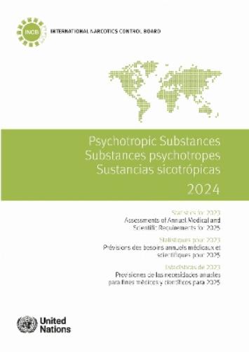Psychotropic Substances 2024: Statistics for 2023 - Assessments of Annual Medical and Scientific Requirements for 2025 (Psychotropic Substances / Substances Psychotropes / Sustancias Sicotrópicas