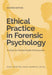 Ethical Practice in Forensic Psychology