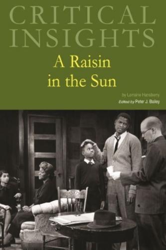 Critical Insights: a Raisin in the Sun
