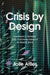 Crisis by Design
