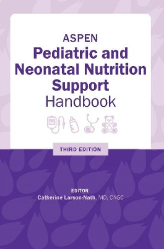 ASPEN Pediatric and Neonatal Nutrition Support Handbook