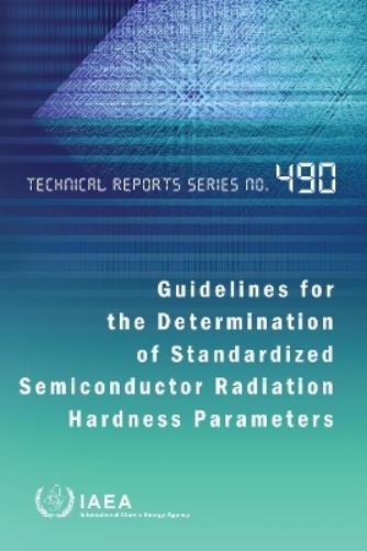 Guidelines for the Determination of Standardized Semiconductor Radiation Hardness Parameters (Technical Reports Series