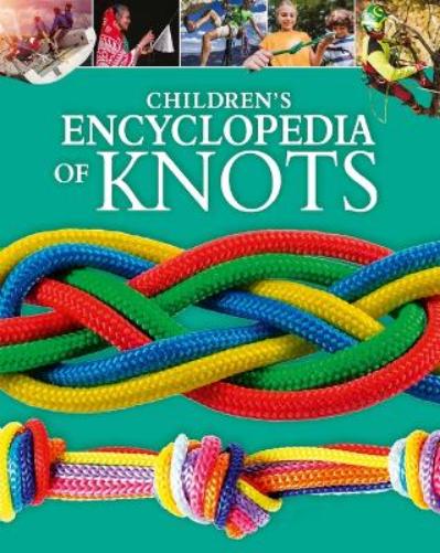 Children's Encyclopedia of Knots (Arcturus Children's Reference Library