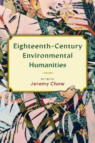 Eighteenth-Century Environmental Humanities (Transits: Literature, Thought & Culture 1650-1850