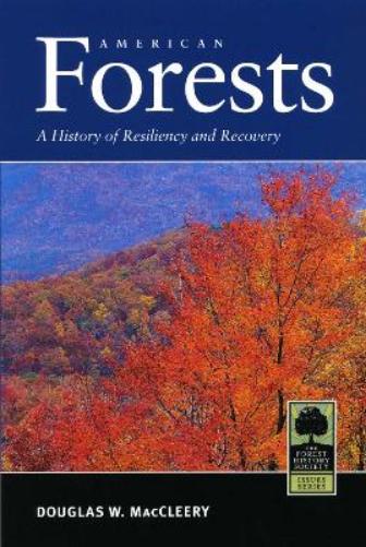 American Forests: A History of Resiliency and Recovery (Forest History Society Issues