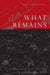 What Remains