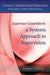 Supervision Essentials for a Systems Approach to Supervision