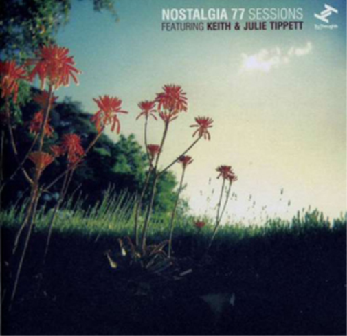 Nostalgia 77 Sessions Featuring Keith and Julie Tippett