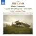 John Ireland: Piano Concerto/Legend/First Rhapsody/A Sea Idyll