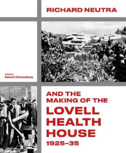 Richard Neutra and the Making of the Lovell Health House, 1925‐35