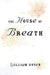 The House of Breath