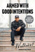 Armed with Good Intentions