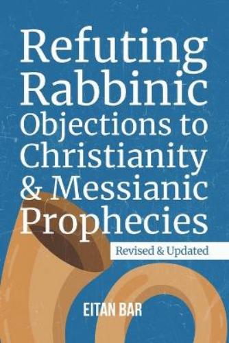 Refuting Rabbinic Objections to Christianity & Messianic Prophecies