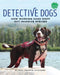 Detective Dogs: How Working Dogs Sniff Out Invasive Species (Books for a Better Earth