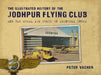 The Illustrated History of the Jodhpur Flying Club