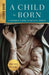 A Child Is Born Leader Guide: A Beginner's Guide to Nativity Stories (A Child Is Born Leader Guide