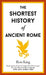 The Shortest History of Ancient Rome