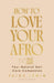 How to Love Your Afro