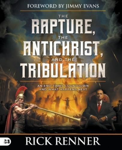 Rapture, the Antichrist, and the Tribulation, The