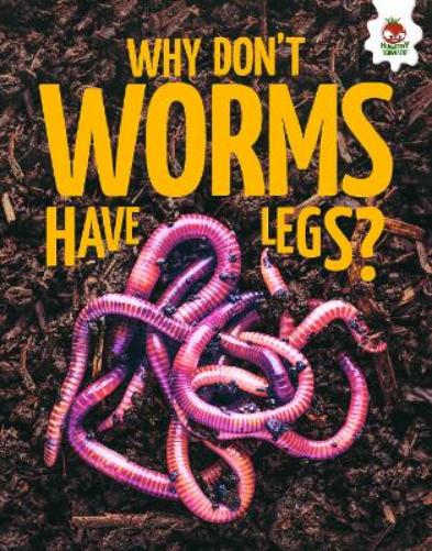 Young Science Seekers: Why Don't Worms Have Legs?