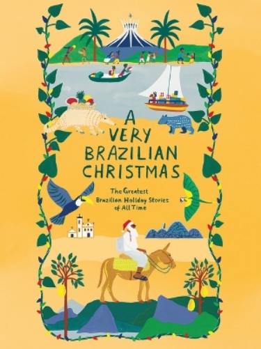 A Very Brazilian Christmas: The Greatest Brazilian Holiday Stories of All Time (Very Christmas