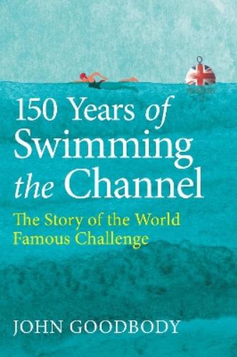 150 Years of Swimming the Channel