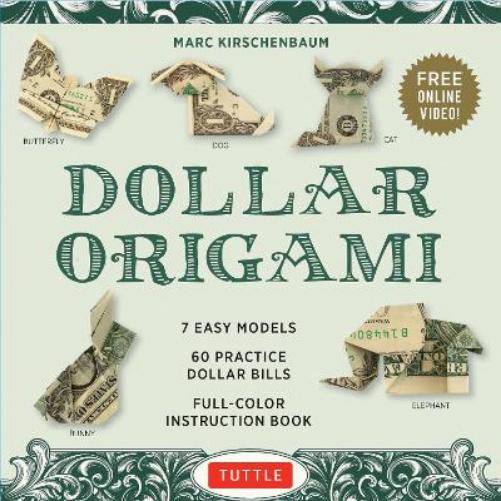 Dollar Origami Kit: 7 Easy Models, 60 Practice "Dollar Bills," A Full-Color Instruction Book & Online Video Lessons (Tuttle Specials