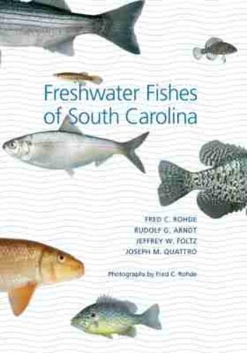 Freshwater Fishes of South Carolina (Belle W. Baruch Library in Marine Science) (Belle Baruch Marine Science