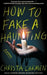 How to Fake a Haunting